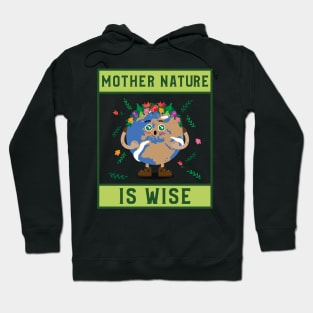 Mother Nature is Wise Hoodie